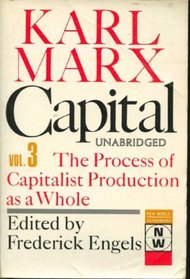 Capital: A Critique of Political Economy - Volume 3: The Process of Capitalist Production as a  Whole