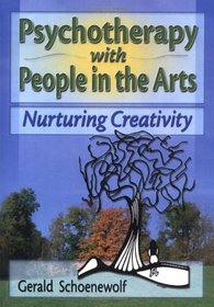 Psychotherapy With People in the Arts: Nurturing Creativity (Haworth Marriage and the Family) (Haworth Marriage and the Family)