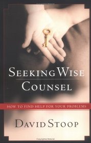 Seeking Wise Counsel: How to Find Help for Your Problems