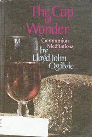 The cup of wonder: A communion meditations