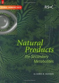 Natural Products: The Secondary Metabolites (Tutorial Chemistry Texts)