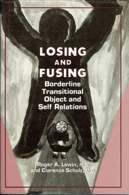 Losing and Fusing: Borderline Transitional Object and Self Relations