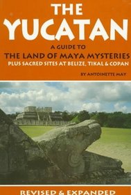 The Yucatan: A Guide to the Land of Maya Mysteries Plus Sacred Sites at Belize, Tikal & Copan (Tetra)