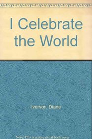 I Celebrate the World