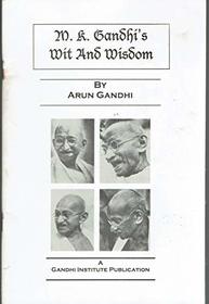 M. K. Gandhi's Wit and Wisdom