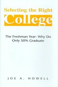 Selecting The Right College - A Family Affair: The Freshman Year- Why Do Only 50% Graduate