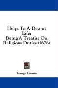 Helps To A Devout Life: Being A Treatise On Religious Duties (1878)