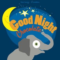 Good Night, Chocolate: Bedtime Story Book For Kids (2 - 6) (Good Night Book) (Volume 2)
