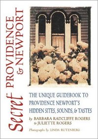 Secret Providence  Newport: The Unique guidebook to Providence  Newport's Hidden Sites, Sounds  Tastes