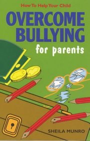 Overcome Bullying for Parents (How to Help Your Child)
