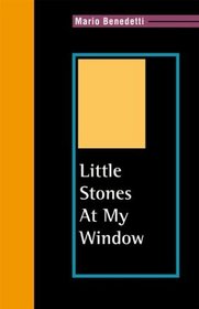 Little Stones at My Window : Selected Poems of Mario Benedetti