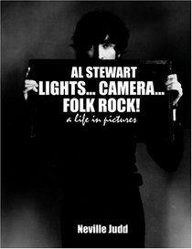 Al Stewart: Lights... Camera... Folk Rock: A Life In Pictures