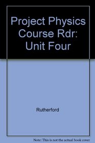 Project Physics Course Rdr: Unit Four