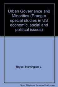 Urban Governance and Minorities (Praeger special studies in U.S. economic, social, and political issues)