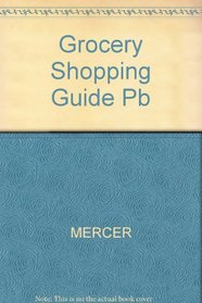 Grocery Shopping Guide: A Consumer's Manual for Selecting Food Lower in Dietary Saturated Fat and Cholesterol
