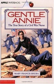 Gentle Annie: The True Story of a Civil War Nurse