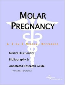 Molar Pregnancy - A Medical Dictionary, Bibliography, and Annotated Research Guide to Internet References