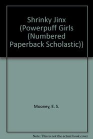 Shrinker Toys (Powerpuff Girls (Numbered Paperback Scholastic))