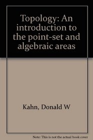 Topology: An introduction to the point-set and algebraic areas