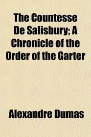 The Countesse De Salisbury; A Chronicle of the Order of the Garter