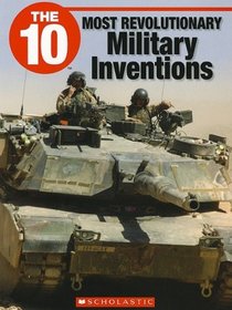 The 10 Most Revolutionary Military Inventions