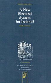 A new electoral system for Ireland? (Studies in public policy / Policy Institute)