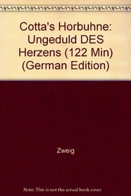 Cotta's Horbuhne: Ungeduld DES Herzens (122 Min) (German Edition)