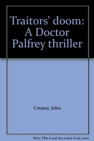 Traitors' doom: A Doctor Palfrey thriller