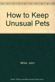How to Keep Unusual Pets