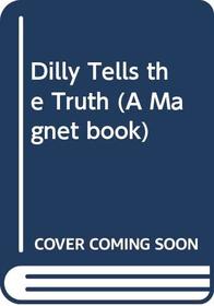 Dilly Tells the Truth: Stories of the World's Naughtiest Dinosaur (A Magnet Book)
