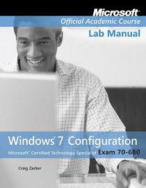 70-680: Windows 7 Configuration, Lab Manual (Microsoft Official Academic Course Series)