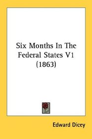Six Months In The Federal States V1 (1863)