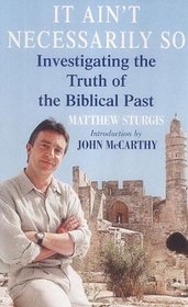It Ain't Necessarily So: Investigating the Truth of the Biblical Past