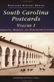 South Carolina in Postcards, Volume I: Charleston, Berkeley, and Dorchester Counties (SC)  (Postcard History Series)