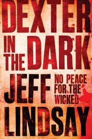 Dexter in the Dark (Dexter, Bk 3)