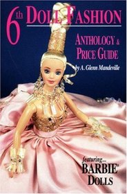 Doll Fashion Anthology & Price Guide - 6th Edition