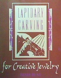 Lapidary Carving for Creative Jewelry