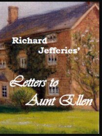 Richard Jefferies' Letters to Aunt Ellen