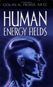 Human Energy Fields: A New Science and Medicine