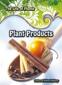 Plant Products (The Life of Plants)