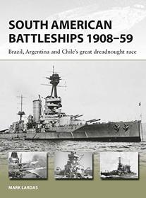 South American Battleships 1908?59: Brazil, Argentina and Chile's great dreadnought race (New Vanguard)