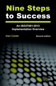 Nine Steps to Success: An Iso27001:2013 Implementation Overview