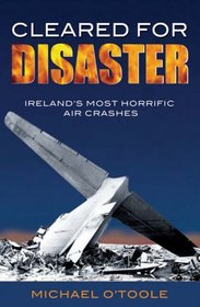 Cleared for Disaster: Ireland's Most Horrific Air Crashes