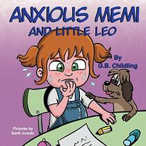 Anxious Memi and little Leo: A children's book about anxiety management, kids fears, mindfulness, feelings & emotions ,ages 3 5,toddlers,kindergarten, preschool(Memi life Skills 3)