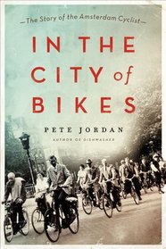 In the City of Bikes: The Story of the Amsterdam Cyclist (P.S.)