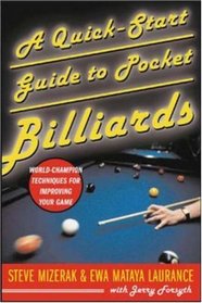 Quick-Start Guide to Pocket Billiards : World-Champion Techniques for Improving Your Game