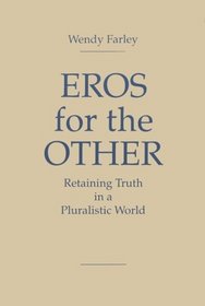 Eros for the Other: Retaining Truth in a Pluralistic World