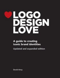 Logo Design Love, Annotated and Expanded Edition (2nd Edition) (Voices That Matter)