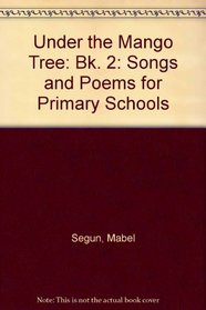 Under the Mango Tree: Bk. 2: Songs and Poems for Primary Schools