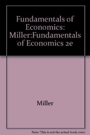 Fundamentals of Economics: Miller:Fundamentals of Economics 2e